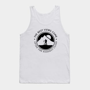 The Best Views Come After The Hardest Climb Tank Top